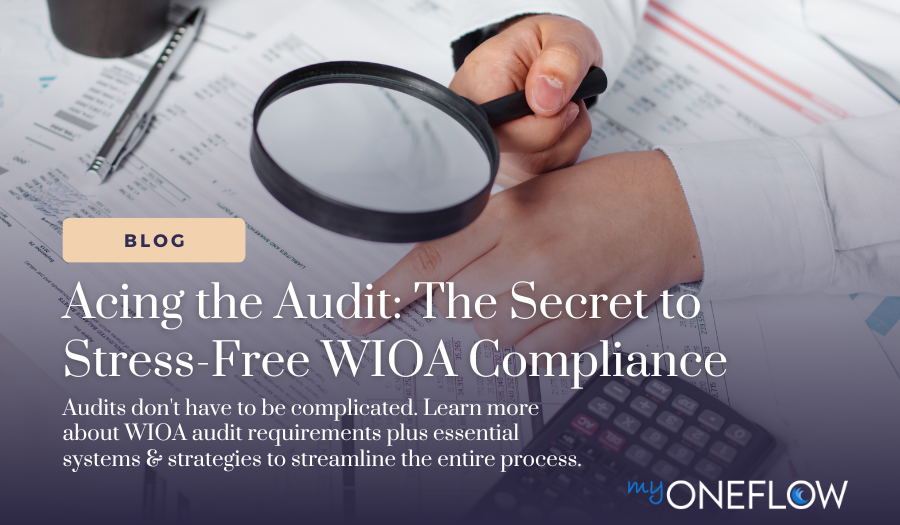 Acing the Audit: The Secret to Stress-Free WIOA Compliance