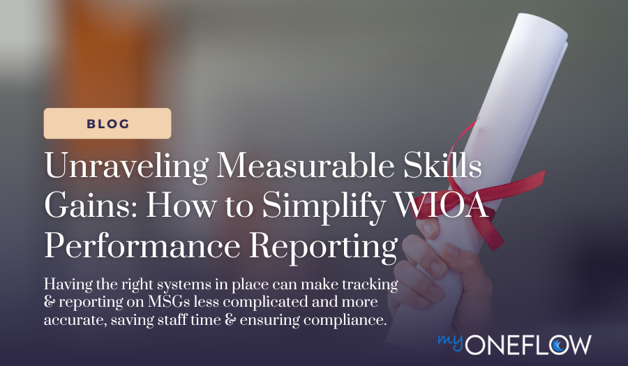 Unraveling Measurable Skills Gains: How to Simplify WIOA Performance Reporting