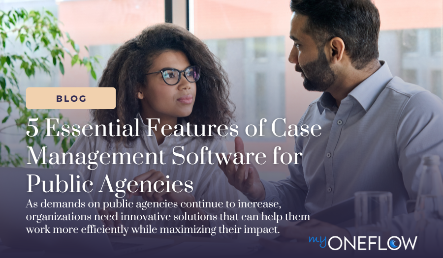 5 Essential Features of Case Management Software for Public Agencies