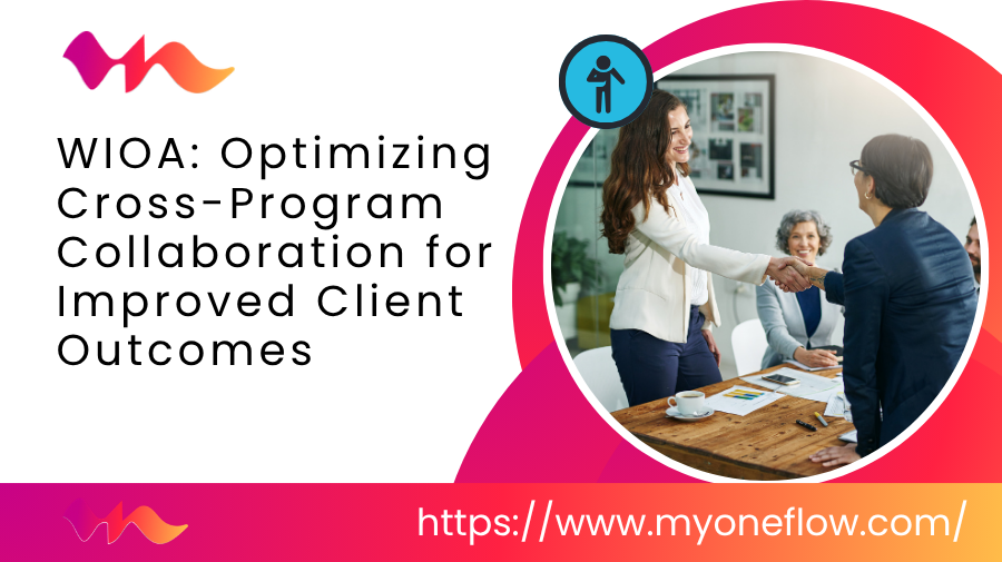 WIOA: Optimizing Cross-Program Collaboration for Improved Client Outcomes